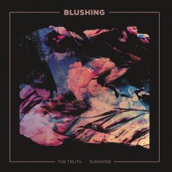 Blushing - The Truth / Sunshine (2018) [Single]