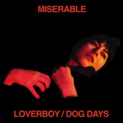 Miserable - Loverboy / Dog Days (2018)