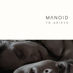 Manoid - To Grieve (2017) [Single]