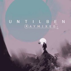 unTIL BEN - Raymixed (2016) [EP]