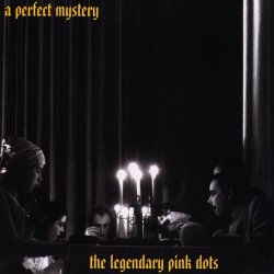 The Legendary Pink Dots - A Perfect Mystery (2000)