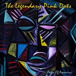 The Legendary Pink Dots - Pages Of Aquarius (2016)