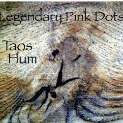 The Legendary Pink Dots - Taos Hum (2013)