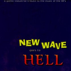 VA - New Wave Goes To Hell - A Gothic-Industrial Tribute To The Music Of The 80's (1998)