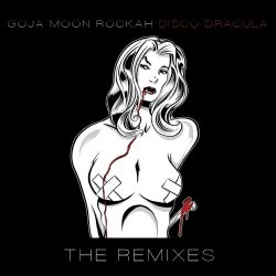 goJA moon ROCKAH - Disco Dracula (The Remixes) (2013) [EP]
