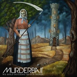 Murderbait - We Hold Nothing In Our Hands (2016)