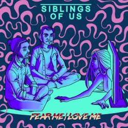 Siblings Of Us - Fear Me / Love Me (2016) [EP]