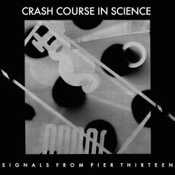 Crash Course In Science - Signals From Pier Thirteen (2011) [EP]