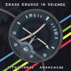 Crash Course In Science - Situational Awareness (2017)