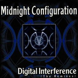 Midnight Configuration - Digital Interference (The Remixes) (1999)