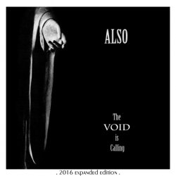 Also - The Void Is Calling (Expanded Edition) (2016) [Remastered]