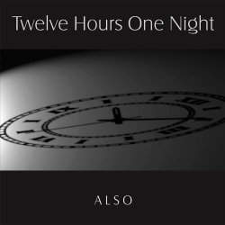 Also - Twelve Hours One Night (2015) [Remastered]