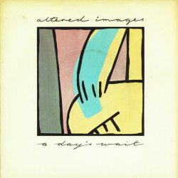 Altered Images - A Day's Wait (1981) [Single]