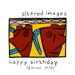 Altered Images - Happy Birthday (Dance Mix) (1981) [Single]