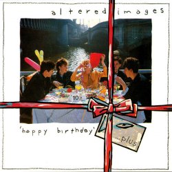 Altered Images - Happy Birthday ...Plus (2004) [Remastered]