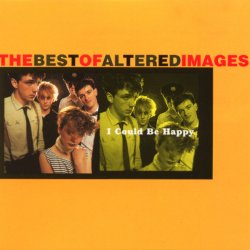Altered Images - I Could Be Happy: The Best Of Altered Images (1997)