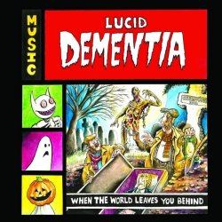 Lucid Dementia - When The World Leaves You Behind (2013)