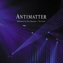 Antimatter - Welcome To The Machine / Too Late (2016) [EP]
