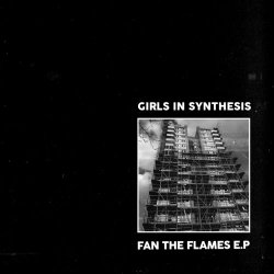 Girls In Synthesis - Fan The Flames (2018) [EP]