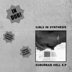 Girls In Synthesis - Suburban Hell IN DUB! (2017) [EP]