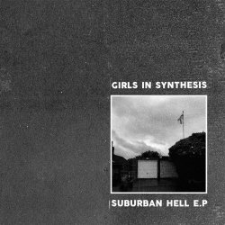 Girls In Synthesis - Suburban Hell (2017) [EP]