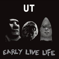 UT - Early Live Life (2018) [Remastered]