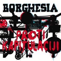 Borghesia - Proti Kapitulaciji (2018)
