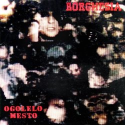 Borghesia - Ogolelo Mesto (1988)