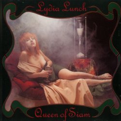 Lydia Lunch - Queen Of Siam (1991) [Remastered]