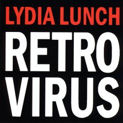 Lydia Lunch - Retrovirus (2013)