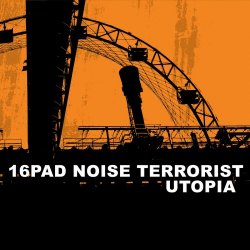 16Pad Noise Terrorist - Utopia (2010)