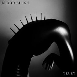 Blood Blush - Trust (2018) [EP]
