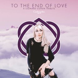 Cindergarden - To The End Of Love: A Leonard Cohen Tribute (2018)