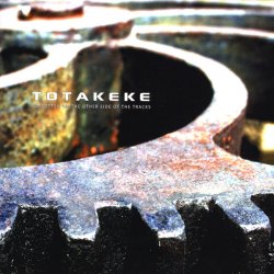 Totakeke - Forgotten On The Other Side Of The Tracks (2008)