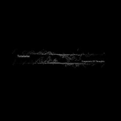 Totakeke - Fragments Of Thoughts (2009)