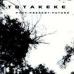 Totakeke - Past:Present:Future (2008)