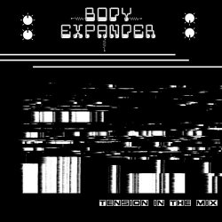 Body Expander - Tension In The Mix (2018) [EP]