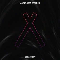 Agent Side Grinder - Stripdown (2018) [Single]