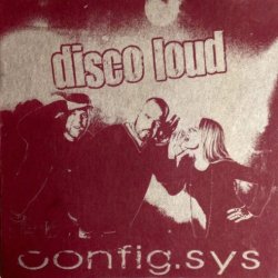 Config.Sys - Disco Loud (2010)