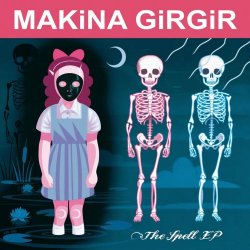 Makina Girgir - The Spell (2007) [EP]