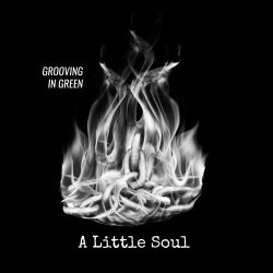 Grooving In Green - A Little Soul (2018) [Single]