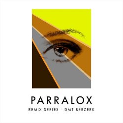 Parralox - Remix Series - DMT Berzerk (2018)