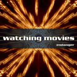 Endanger - Watching Movies (2018) [Single]