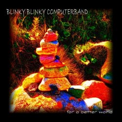 Blinky Blinky Computerband - For A Better World (2016)