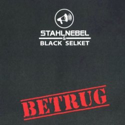 Stahlnebel & Black Selket - Betrug (2015) [EP]