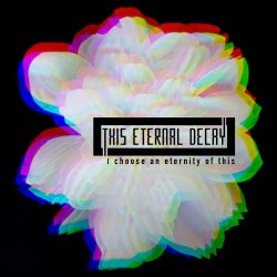 This Eternal Decay - I Choose An Eternity Of This (2018)