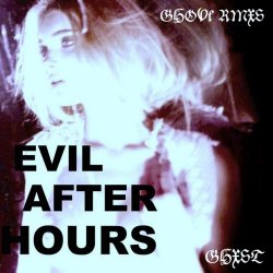 GHXST - Evil After Hours (Ghoul Rmxs) (2010) [EP]