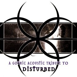 The Gothacoustic Ensemble - A Gothic Acoustic Tribute To Disturbed (2004)