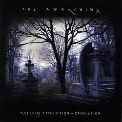 The Awakening - Tales Of Absolution + Obsoletion (2009)