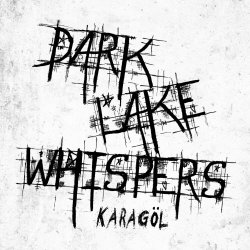 Dark Lake Whispers - Karagöl (2018)